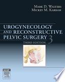 Urogynecology and Reconstructive Pelvic Surgery E-Book