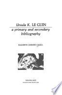 Ursula K. Le Guin, a Primary and Secondary Bibliography