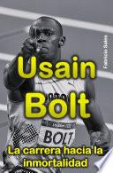 Usain Bolt: La carrera hacia la inmortalidad