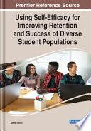 Using Self-Efficacy for Improving Retention and Success of Diverse Student Populations