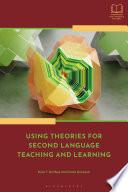 Using Theories for Second Language Teaching and Learning