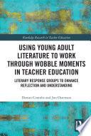 Using Young Adult Literature to Work through Wobble Moments in Teacher Education