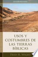Usos Y Costumbres de Las Tierras Bíblicas: Edición Revisada