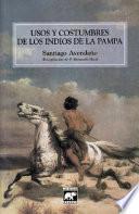 Usos y costumbres de los indios de la Pampa