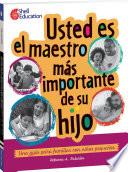 Usted es el maestro más importante para su hijo: una guía para familias con niños pequeños