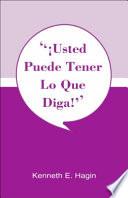 !Usted Puede Tener Lo Que Diga! (You Can Have What You Say!)