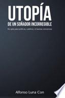 Utopia de Un Sonador Incorregible