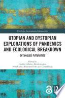 Utopian and Dystopian Explorations of Pandemics and Ecological Breakdown