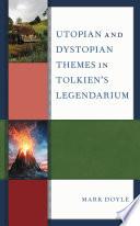 Utopian and Dystopian Themes in Tolkien’s Legendarium