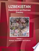 Uzbekistan Export-Import and Business Directory Volume 1 Strategic Information and Contacts