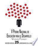 V Premio nacional de educación para el desarrollo Vicente Ferrer. Edición especial 25 aniversario de la AECID