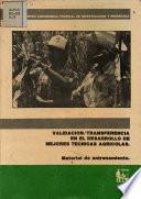 Validacion/Transferencia en el Desarrollo de Mejores Tecnicas Agricolas