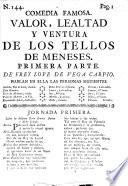Valor, fortuna, y lealtad intended as Pt. II. of “Los Tellos de Meneses” . Comedia, etc