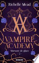 Vampire Academy, T2 : Morsure de glace
