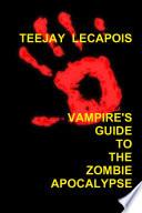 Vampire's Guide To The Zombie Apocalypse