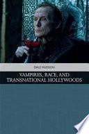 Vampires, Race, and Transnational Hollywoods