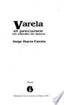 Varela, el precursor