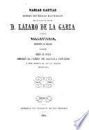 Varias cartas sobre diversas materias que D. Lázaro de la Garza y Ballesteros, arzobispo de Mexico