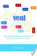 Veal: The Rise of Generation Interactive