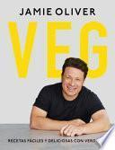 Veg. Recetas Fáciles Y Deliciosas Con Verduras / Veg: Easy & Delicious Meals for Everyone