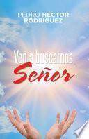 Ven a Buscarnos, Señor