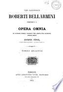 Ven. Cardinalis Roberti Bellarmini ... Opera omnia