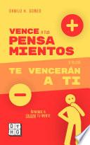 Vence a tus pensamientos o ellos te vencerán a ti