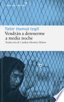Vendrán a detenerme a media noche