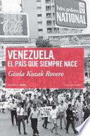 Venezuela, el país que siempre nace