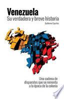 Venezuela, su verdadera y breve historia