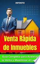 Venta Rápida de Inmuebles - Guía Completa para Acelerar la Venta y Maximizar el Lucro