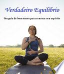 Verdadeiro Equilíbrio Um guia de bom senso para renovar seu espírito