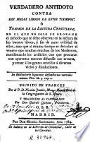 Verdadero antidoto contra los malos libros de estos tiempos, ó Tratado de la lectura christiana