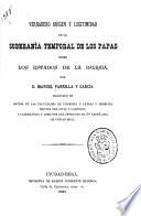 Verdadero orígen y legitimidad de la soberanía temporal de los papas sobre los estados de la iglesia