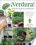 ¡Verdura! – Jardinería para tu bienestar / ¡Verdura! – Living a Garden Life (Spanish Edition)