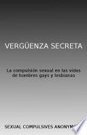 Vergüenza Secreta - La Compulsión Sexual en la Vida de Los Hombres Gays y Lesbianas
