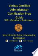 Veritas Certified Administrator Certification Prep Guide : 350 Questions & Answers