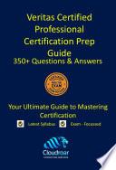 Veritas Certified Professional Certification Prep Guide : 350 Questions & Answers