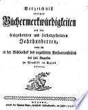 Verzeichniß einiger Büchermerkwürdigkeiten aus den sechzehenten und siebenzehenten Jahrhunderten, welche sich in der Bibliothek des regulirten Korherrenstiftes des heil. Augustin zu Neustift in Tyrol befinden