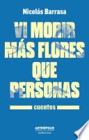 Vi morir más flores que personas