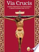 Via Crucis. Undici proposte di preghiera e meditazione per tutti