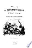 Viage a Constantinopla en el año de 1784, escrito de orden superior