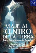 Viaje al Centro de la Tierra para estudiantes de español. Libro de lectura fácil Nivel A2