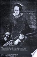 Viaje artístico de tres siglos por las colecciones de cuadros de los reyes de España