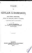 Viaje de Ceylán a Damasco, Golfo Pérsico, Mesopotamia, ruinas de Babilonia, Nínive y Palmira, y cartas sobre la Siria y la isla de Ceylán
