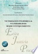 Victimización poliédrica & vulnerabilidad: mujer y envejecimiento