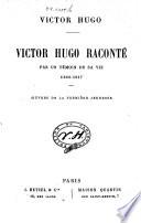 Victor Hugo raconté par un témoin de sa vie
