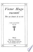 Victor Hugo racontʹe par un tʹemoin de sa vie: 1817-1841