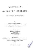 Victoria, Queen of England. Her Girlhood and Womanhood