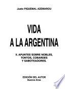 Vida a la argentina: Apuntes sobre nobles, tontos, cobardes y saboteadores